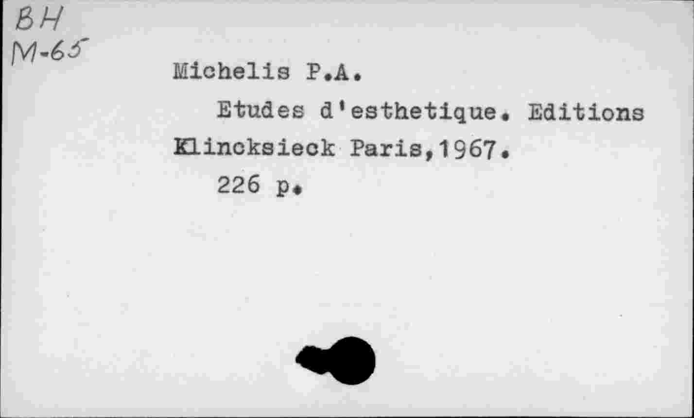 ﻿
Michelis P.A.
Etudes d’esthétique. Editions KLincksieck Paris,1967.
226 p.